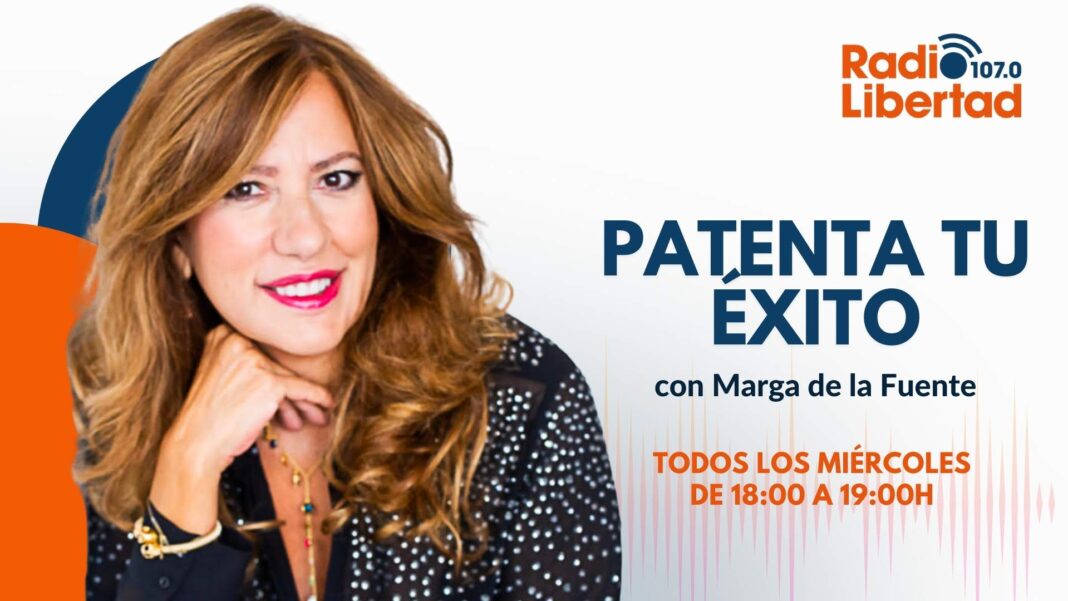 Patenta tu éxito con Marga de la Fuente en Radio Libertad