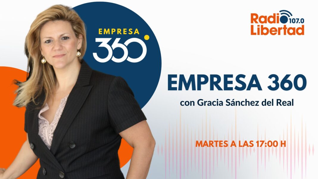 EMPRESA 360, el programa de innovación y tendencias empresariales con Gracia Sánchez del Real EMPRESA 360, el programa de innovación y tendencias empresariales con Gracia Sánchez del Real